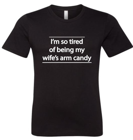 Wife's Arm Candy Unisex T-Shirt